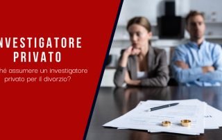 Perché assumere un investigatore privato